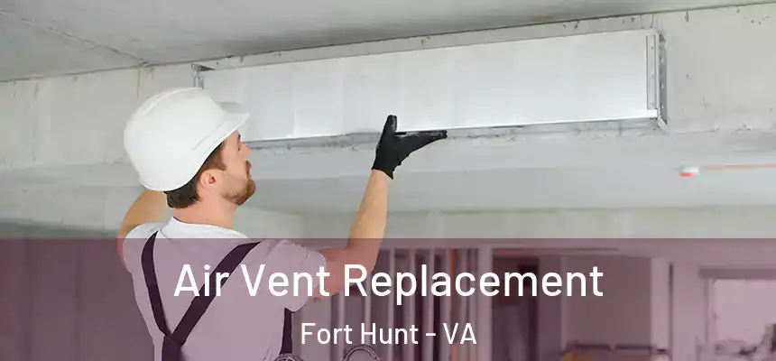  Air Vent Replacement Fort Hunt - VA