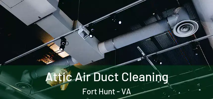 Attic Air Duct Cleaning Fort Hunt - VA