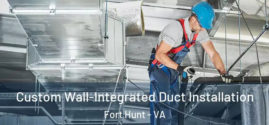  Custom Wall-Integrated Duct Installation Fort Hunt - VA