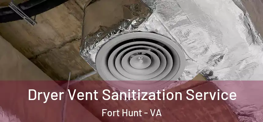  Dryer Vent Sanitization Service Fort Hunt - VA