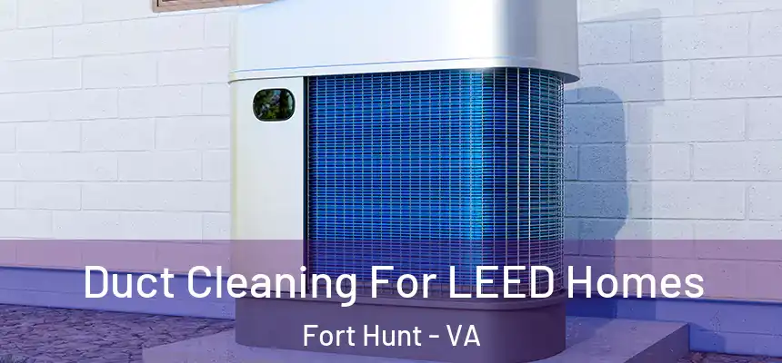 Duct Cleaning For LEED Homes Fort Hunt - VA