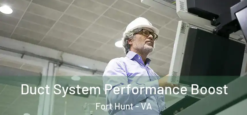  Duct System Performance Boost Fort Hunt - VA