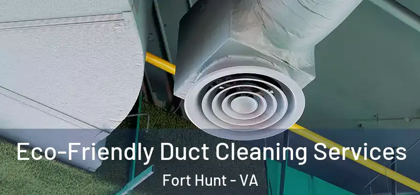  Eco-Friendly Duct Cleaning Services Fort Hunt - VA