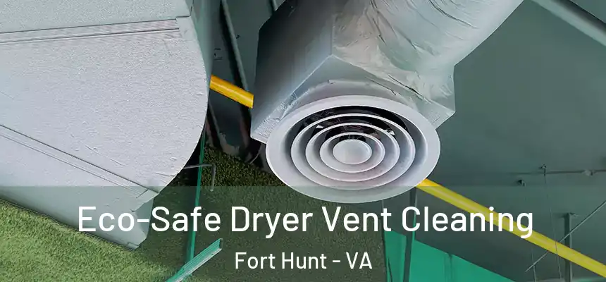Eco-Safe Dryer Vent Cleaning Fort Hunt - VA