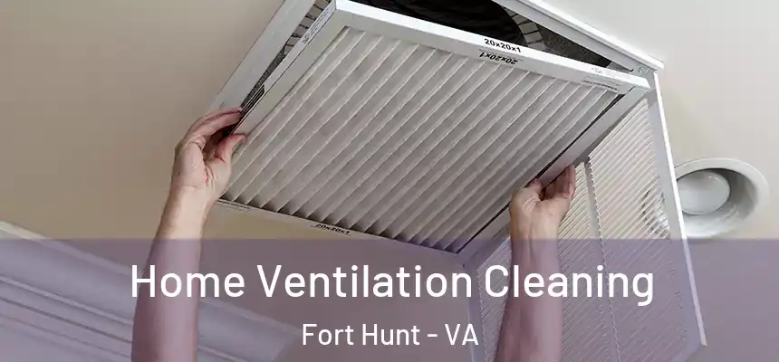  Home Ventilation Cleaning Fort Hunt - VA