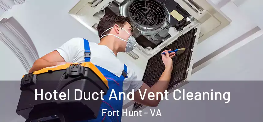  Hotel Duct And Vent Cleaning Fort Hunt - VA