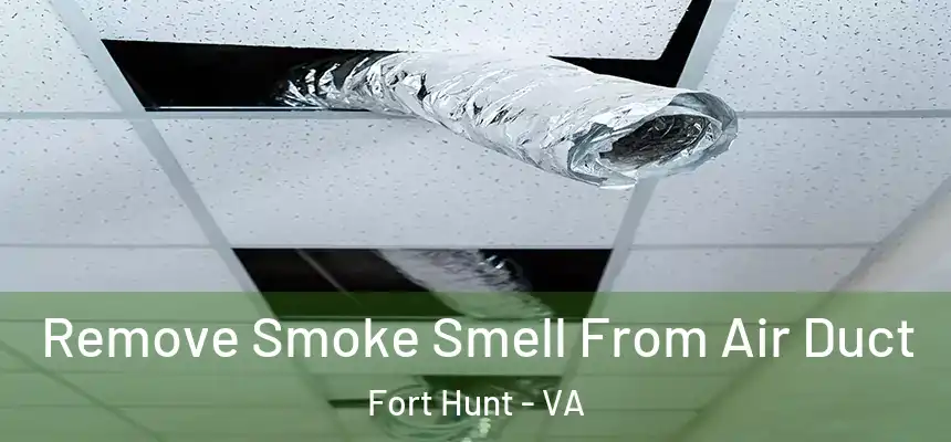  Remove Smoke Smell From Air Duct Fort Hunt - VA