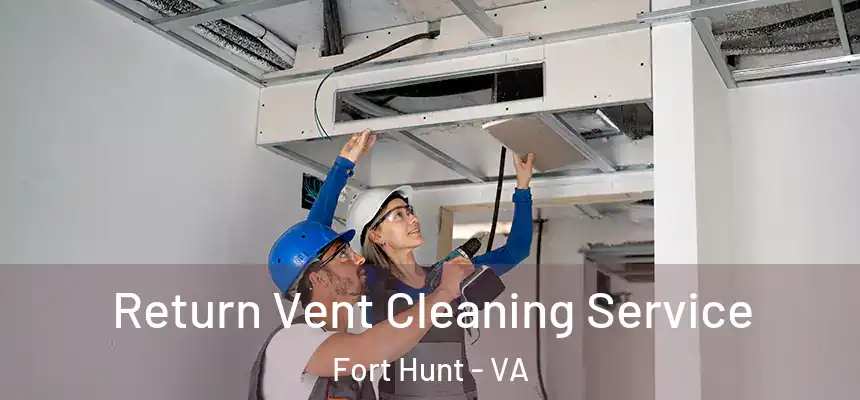 Return Vent Cleaning Service Fort Hunt - VA