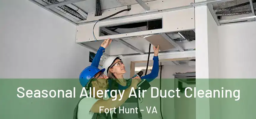 Seasonal Allergy Air Duct Cleaning Fort Hunt - VA