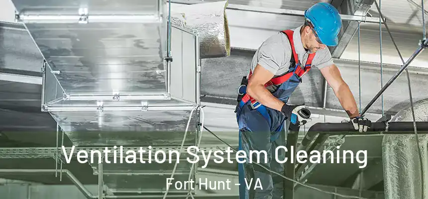  Ventilation System Cleaning Fort Hunt - VA
