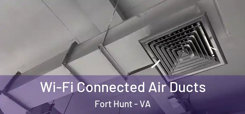  Wi-Fi Connected Air Ducts Fort Hunt - VA